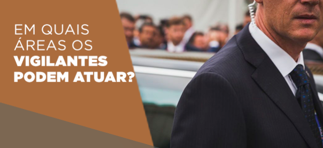 Trabalho de Vigilante: áreas de atuação